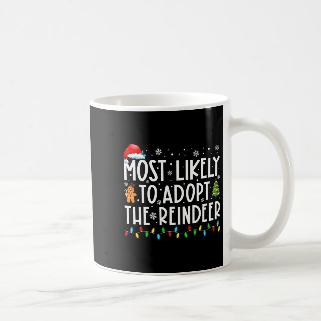 Most Likely To Adopt The Reindeer Funny Christmas  Coffee Mug (Right)