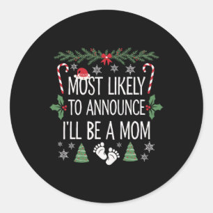 Most Likely To Announce I’ll Be A Mum Christmas Pr Classic Round Sticker