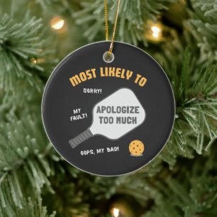 Most Likely To Apologise Too Much Pickleball Ceramic Ornament