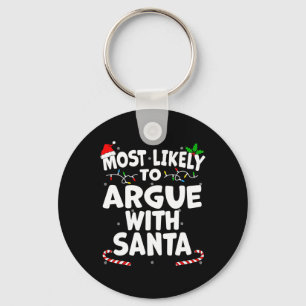 Most Likely To Argue With Santa This Christmas Key Ring