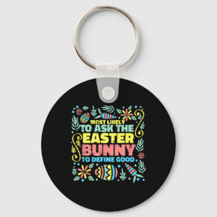 Most Likely To Ask Easter Bunny Funny Egg Hunting  Key Ring