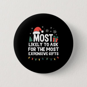 Most Likely To Ask For Expensive Christmas Funny X 6 Cm Round Badge