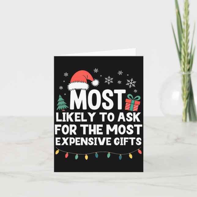 Most Likely To Ask For Expensive Christmas Funny X Card (Front)
