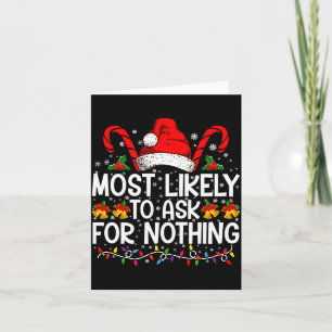 Most Likely To Ask For Nothing Christmas Matching  Card