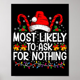 Most Likely To Ask For Nothing Christmas Matching  Poster
