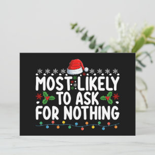 Most Likely To Ask For Nothing Santa Christmas Hol Invitation