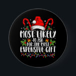 Most Likely To Ask For The Most Expensive Gift 7.5 Cm Round Badge<br><div class="desc">Most Likely To Ask For The Most Expensive Gift Christmas</div>