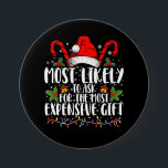 Most Likely To Ask For The Most Expensive Gift 7.5 Cm Round Badge<br><div class="desc">Most Likely To Ask For The Most Expensive Gift Christmas</div>