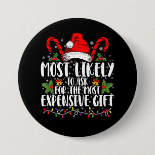 Most Likely To Ask For The Most Expensive Gift 7.5 Cm Round Badge