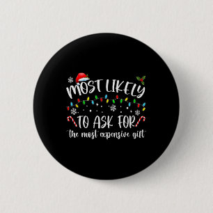Most Likely To Ask For The Most Expensive Gift Chr 6 Cm Round Badge
