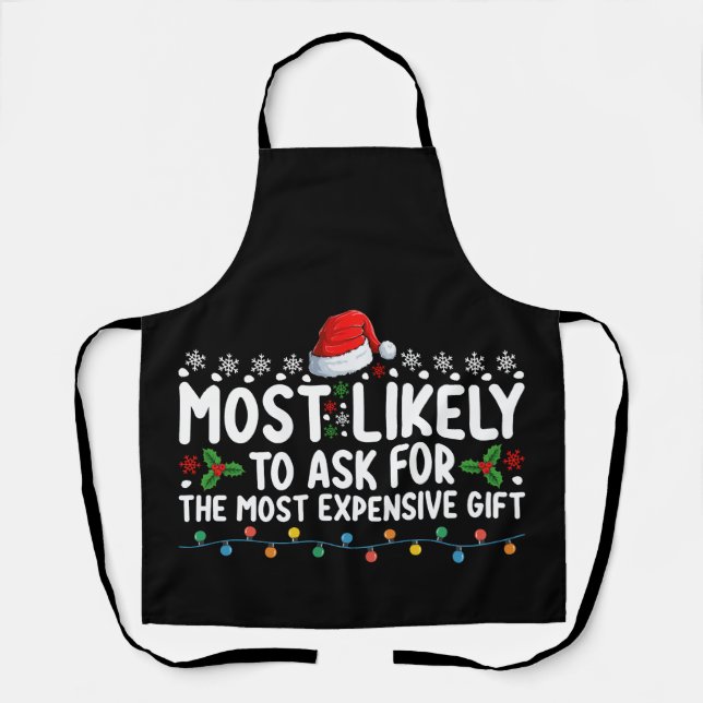 Most Likely To Ask For The Most Expensive Gift Chr Apron (Front)