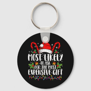 Most Likely To Ask For The Most Expensive Gift Key Ring