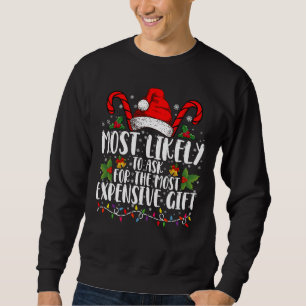 Most Likely To Ask For The Most Expensive Gift Sweatshirt