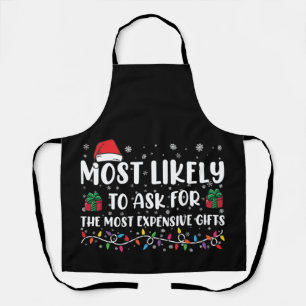 Most Likely To Ask For The Most Expensive Gifts Apron