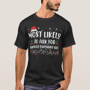 Most Likely To Ask For The Most Expensive Gifts  T-Shirt