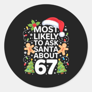 Most Likely To Ask Santa About 67 Funny Christmas Classic Round Sticker