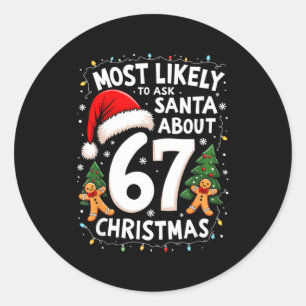 Most Likely To Ask Santa About 67 Funny Christmas  Classic Round Sticker