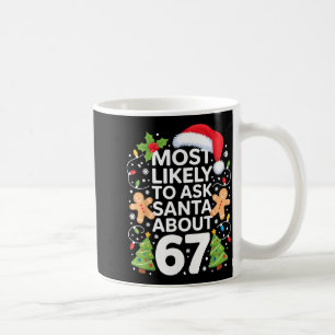 Most Likely To Ask Santa About 67 Funny Christmas Coffee Mug