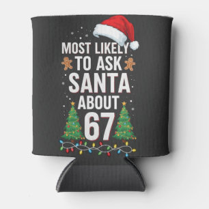 Most Likely To Ask Santa About 67 Six Seven Xmas Can Cooler