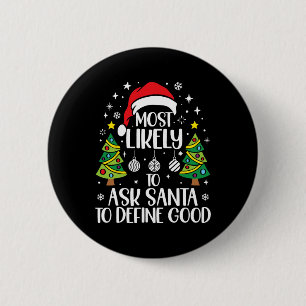 Most Likely To Ask Santa Define Good Family Christ 6 Cm Round Badge