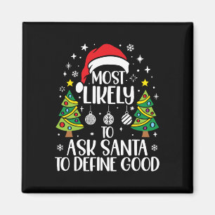 Most Likely To Ask Santa Define Good Family Christ Magnet