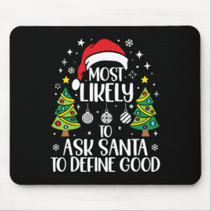 Most Likely To Ask Santa Define Good Family Christ Mouse Pad
