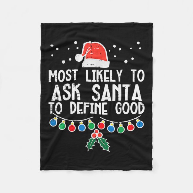 Most Likely To Ask Santa Define Good Fun Christmas Fleece Blanket (Front)