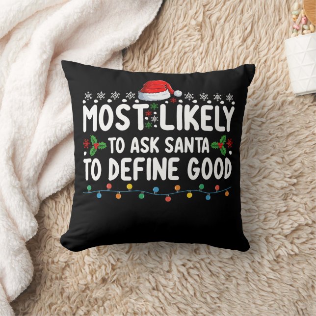 Most Likely To Ask Santa To Define Good Christmas Cushion (Blanket)