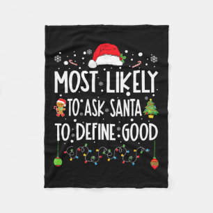 Most Likely To Ask Santa To Define Good Christmas Fleece Blanket
