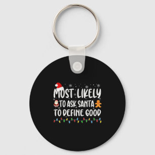 Most Likely To Ask Santa To Define Good Christmas Key Ring