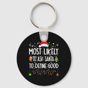 Most Likely To Ask Santa To Define Good Christmas Key Ring