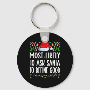 Most Likely To Ask Santa To Define Good Christmas Key Ring