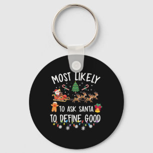 Most Likely To Ask Santa To Define Good Christmas Key Ring