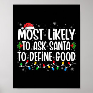 Most Likely To Ask Santa To Define Good Christmas Poster