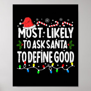 Most Likely To Ask Santa To Define Good Christmas  Poster