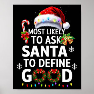 Most Likely To Ask Santa To Define Good Christmas Poster