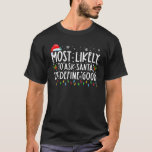 Most Likely To Ask Santa To Define Good Christmas  T-Shirt<br><div class="desc">Most Likely To Ask Santa To Define Good Christmas Matching Family shirt, long sleeve, pyjamas, vneck, pjs, tank top, sweatshirt, hoodie is perfect last minute Christmas gift for daughter, son, mum, dad, grandma, grandpa, grandkids, her, him, wife, husband. Merry Christmas, Matching family pyjamas, Christmas family matching shirts, Christmas gifts for...</div>