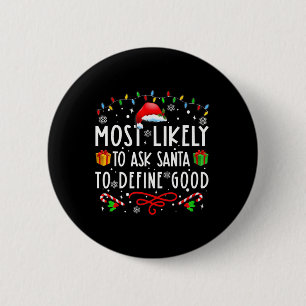 Most Likely To Ask Santa To Define Good Family Chr 6 Cm Round Badge
