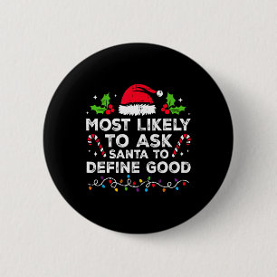 Most Likely To Ask Santa To Define Good Family Chr 6 Cm Round Badge