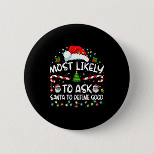 Most Likely To Ask Santa To Define Good Family Chr 6 Cm Round Badge