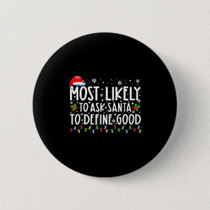 Most Likely To Ask Santa To Define Good Family Chr 6 Cm Round Badge