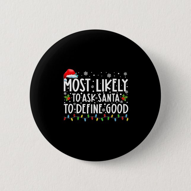 Most Likely To Ask Santa To Define Good Family Chr 6 Cm Round Badge (Front)