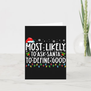 Most Likely To Ask Santa To Define Good Family Chr Card