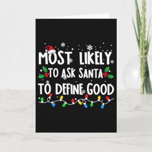 Most Likely To Ask Santa To Define Good Family Chr Card