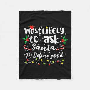 Most Likely To Ask Santa To Define Good Family Chr Fleece Blanket
