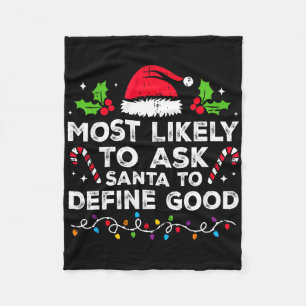 Most Likely To Ask Santa To Define Good Family Chr Fleece Blanket