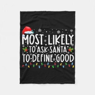 Most Likely To Ask Santa To Define Good Family Chr Fleece Blanket