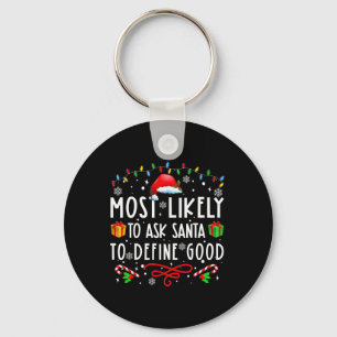 Most Likely To Ask Santa To Define Good Family Chr Key Ring