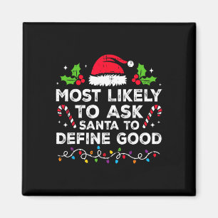 Most Likely To Ask Santa To Define Good Family Chr Magnet