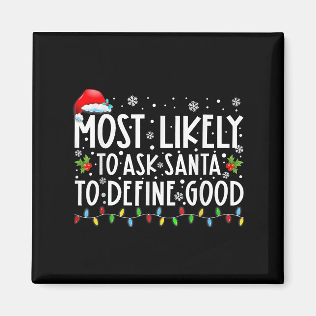 Most Likely To Ask Santa To Define Good Family Chr Magnet (Front)